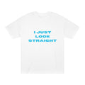 I JUST LOOK STRAIGHT